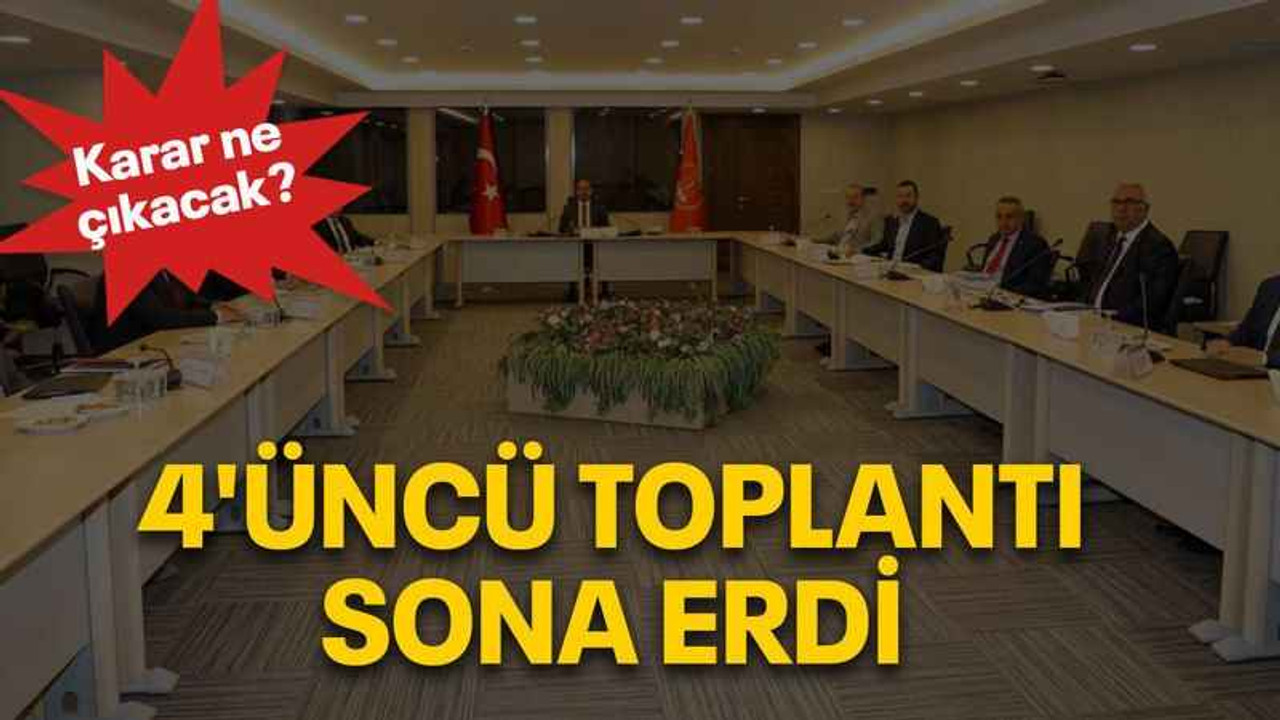 4'üncü toplantı sona erdi